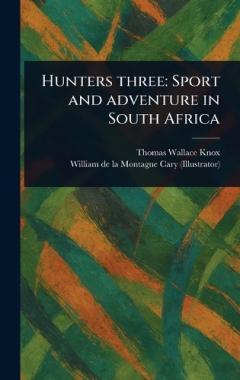 Hunters Three: Sport and Adventure in South Africa