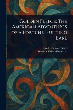 Coperta cărții Golden Fleece: The American Adventures of a Fortune Hunting Earl