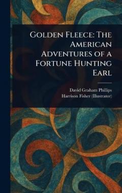 Coperta cărții Golden Fleece: The American Adventures of a Fortune Hunting Earl