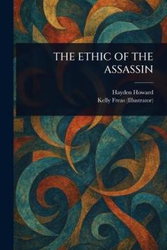 Coperta cărții The Ethic of the Assassin