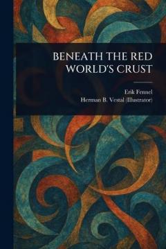 Coperta cărții Beneath the Red World's Crust