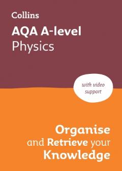 Coperta cărții AQA A level Physics Organise and Retrieve Your Knowledge