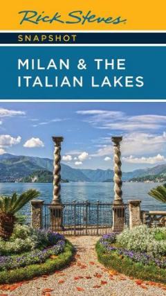 Rick Steves Snapshot Milan & the Italian Lakes (Sixth Edition)