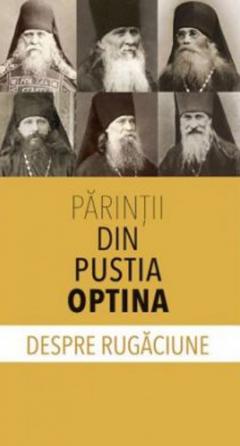 Parintii din Pustia Optina despre rugaciune