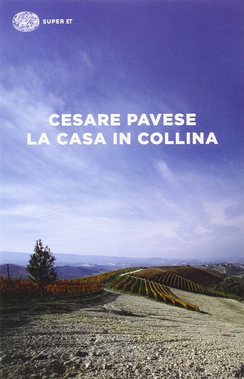 La casa in collina Cesare Pavese La casa in collina Cesare Pavese