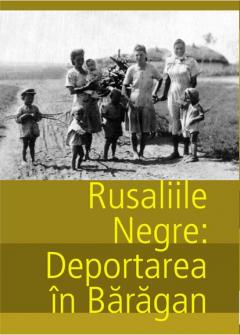 Rusaliile negre: Deportarea in Baragan
