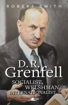 D R Grenfell: Socialist, Welshman, Internationalist