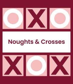 Noughts and Crosses (Tic Tac Toe, Xs and Os)