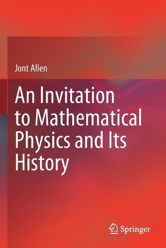 Mathematic Invitation Invitation to Mathematical Physics and Its History - Jont Allen