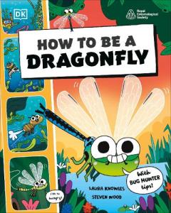 How to be a Dragonfly (in association with the Royal Entomological Society)