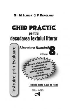 Literatura romana clasa a VIII-a - Ghid practic pentru decodarea textului literar