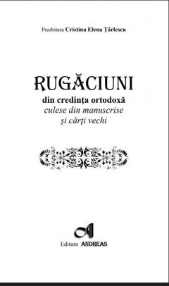 Rugaciuni din credinta ortodoxa, culese din manuscrise si carti vechi