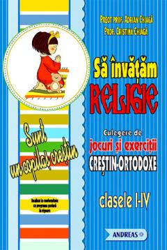 Sa invatam Religie. Culegere de jocuri si exercitii crestin-ortodoxe, clasele I-IV