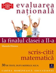 Evaluarea nationala la finalul clasei a II-a. Scris-citit. Matematica