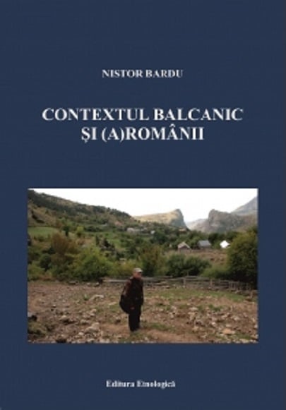 Frontul Balcanic Contextul balcanic si (a)romanii - Nistor Bardu