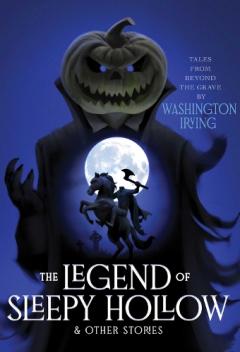 Legend of Sleepy Hollow & Other Stories