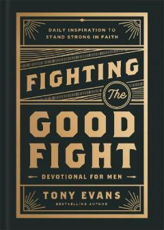 Coperta cărții Fighting the Good Fight Devotional for Men