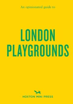 Opinionated Guide to London Playgrounds