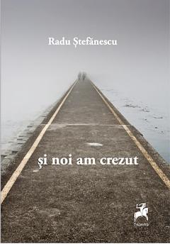 Si noi am crezut