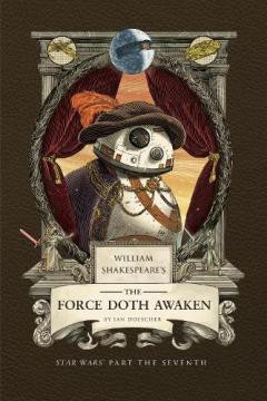 Coperta cărții William Shakespeare's The Force Doth Awaken: Star Wars Part the Seventh