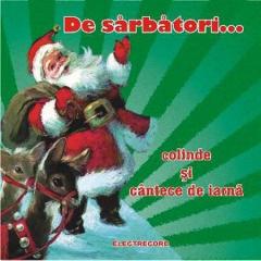 De sarbatori - Colinde si cantece de iarna