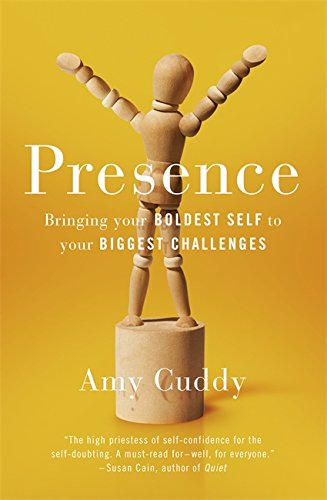 Presence - Bringing Your Boldest Self to Your Biggest Challenges