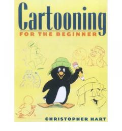 Cartooning for the Beginner Christopher Hart