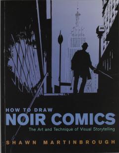 How to Draw Noir Comics - The Art and Technique of Visual Storytelling