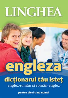 Engleza. Dictionarul tau istet englez-roman, roman-englez pentru elevi si nu numai