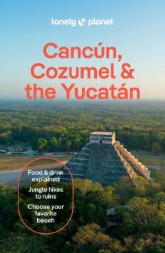 Coperta cărții Lonely Planet Cancun, Cozumel & the Yucatan