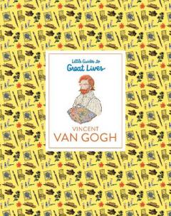 Little Guides to Great Lives: Vincent Van Gogh