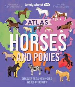Coperta cărții Lonely Planet Kids Atlas of Horses and Ponies
