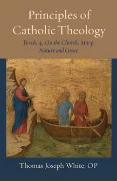 Principles of Catholic Theology, Book 4