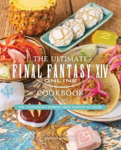 Coperta cărții Ultimate Final Fantasy XIV Cookbook - Volume 2