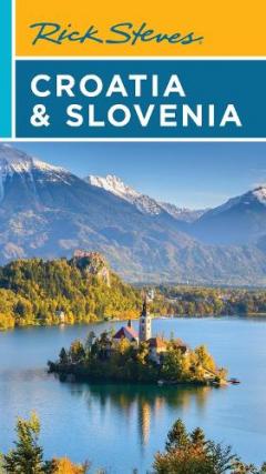 Coperta cărții Rick Steves Croatia & Slovenia (Tenth Edition)