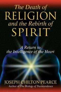 Death of Religion and the Rebirth of Spirit