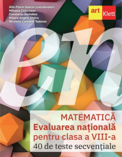 Matematica. Evaluarea nationala pentru clasa a VIII-a. 40 de teste secventiale