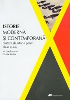 Istorie moderna si contemporana. Sinteze de istorie pentru clasa a X-a