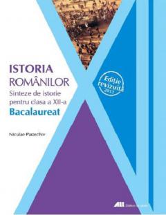 Istoria romanilor. Sinteze de istorie pentru clasa a XII-a. Bacalaureat