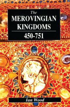 Merovingian Kingdoms 450 - 751