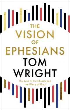 Vision of Ephesians - The Task of the Church and the Glory of God