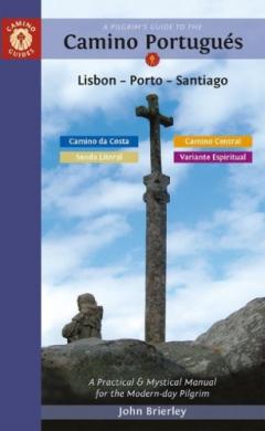 Pilgrim's Guide to the Camino Portugues Lisbon - Porto - Santiago