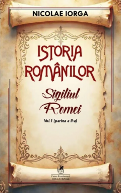 Istoria romanilor: Sigiliul Romei - Partea a II-a