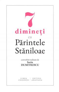 7 dimineti cu Parintele Staniloae
