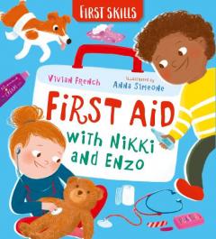 First Aid with Nikki and Enzo: First Skills