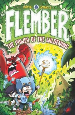 Flember 4: The Power of the Wildening (from the million-selling Jamie Smart, Illustrator of the Year)