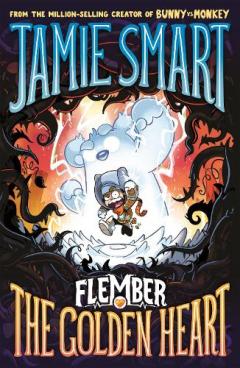 Flember 5: The Golden Heart (from the million-selling Jamie Smart, Illustrator of the Year)