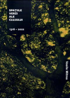 Spatiile verzi ale Clujului 1316-2022