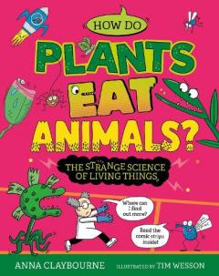 Funny Science: How do Plants Eat Animals? The Strange Science of Living Things