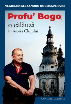 Profu’ Bogo, o calauza in istoria Clujului